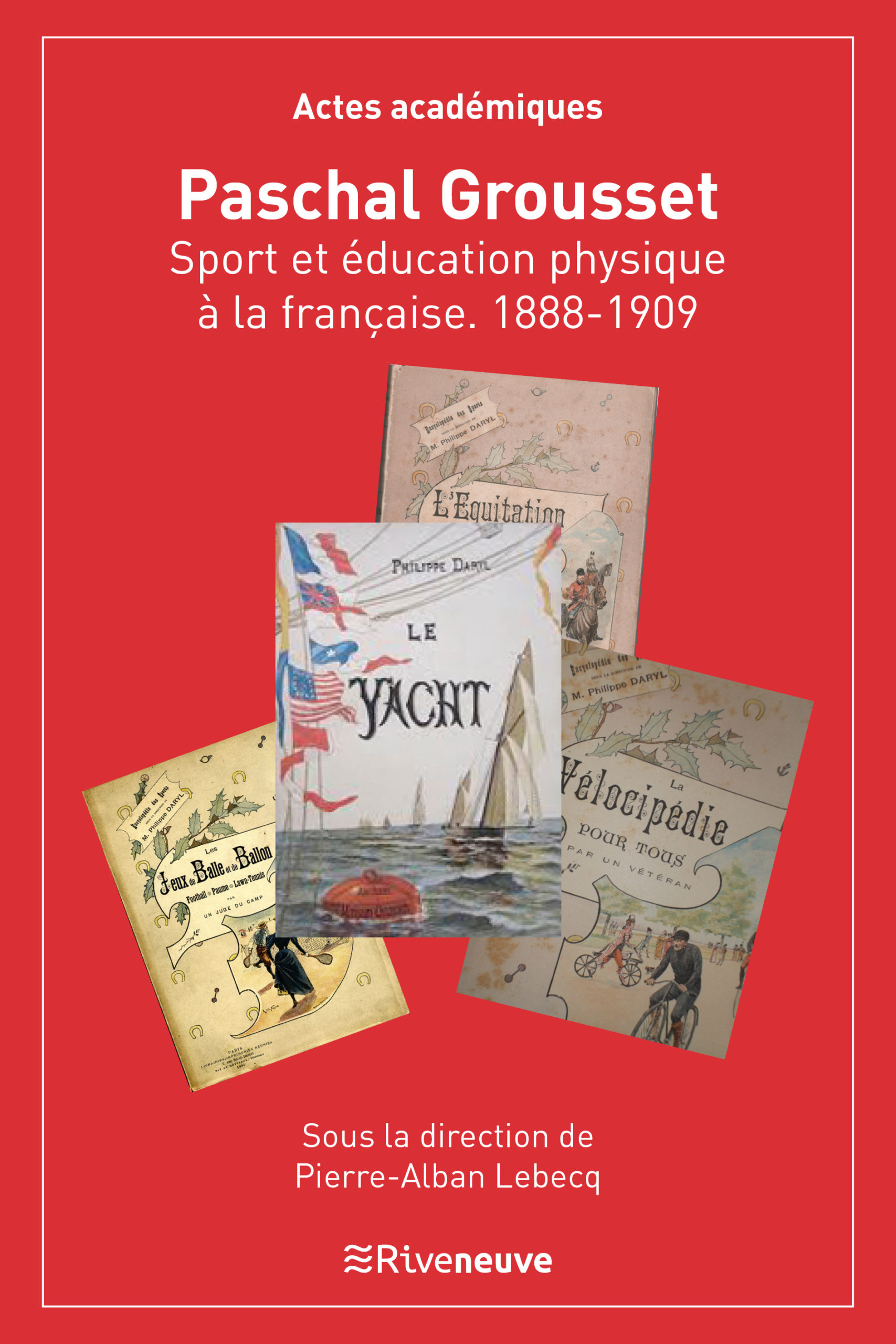 Paschal Grousset. Sport et éducation physique à la française. 1888-1909