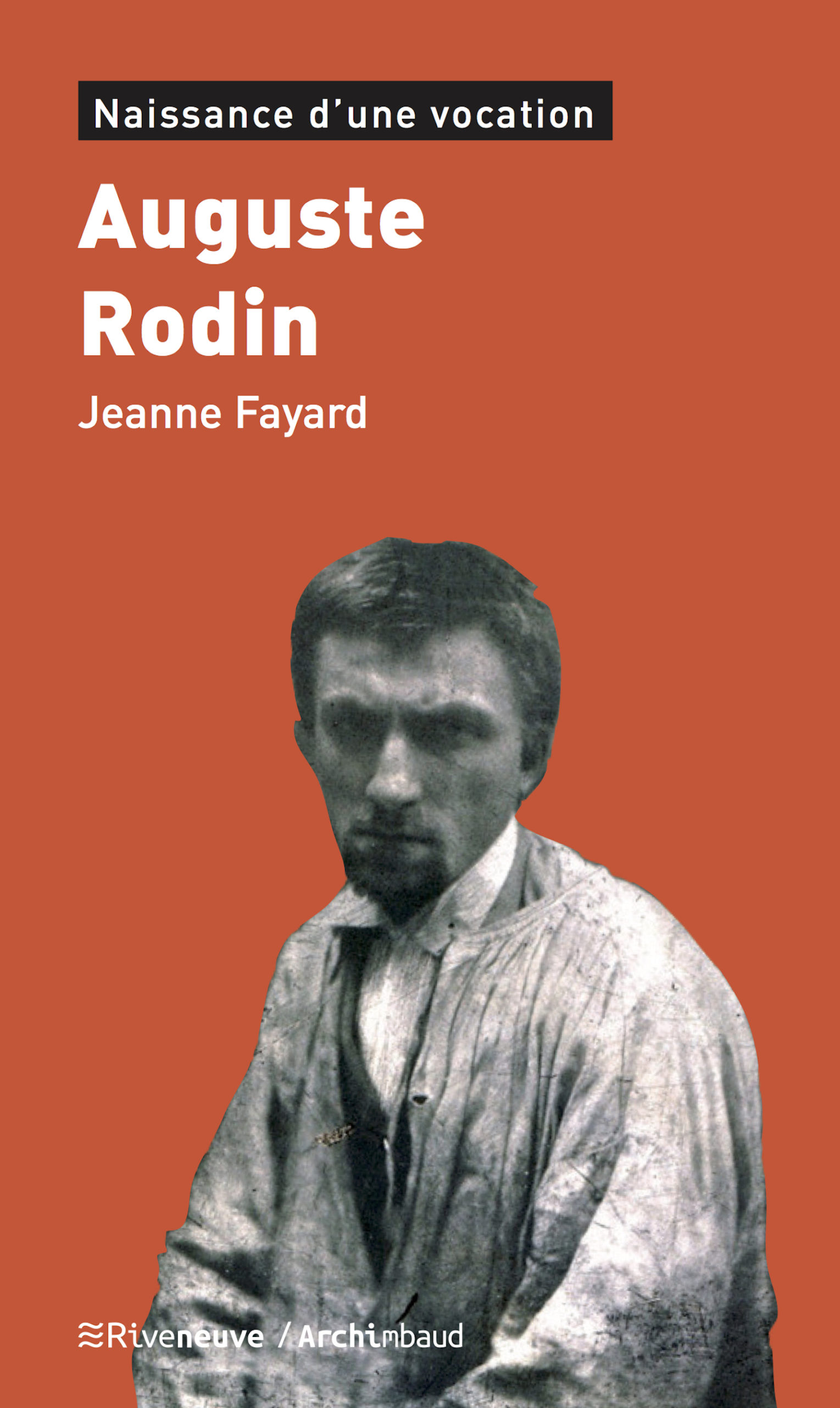Auguste Rodin. Naissance d’une vocation