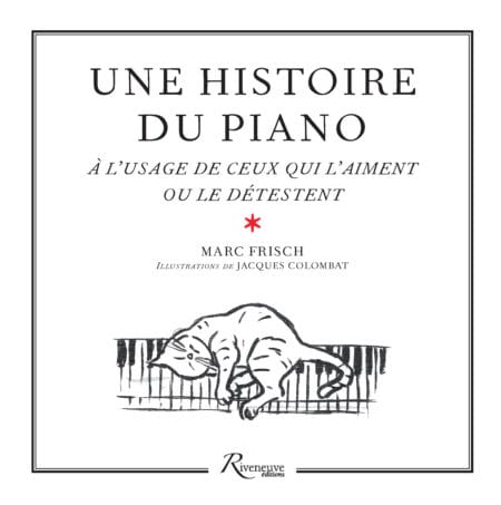 Une histoire du piano à l'usage de ceux qui l'aiment ou le détestent