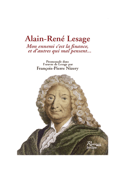 Alain-René Lesage. Mon ennemi c’est la finance et d’autres qui mal y pensent… Alain-René Lesage. Mon ennemi c’est la finance et d’autres qui mal y pensent…