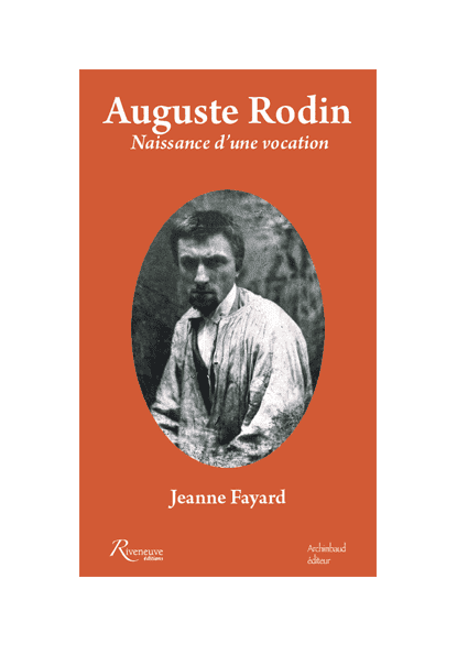 Auguste Rodin. Naissance d’une vocation Auguste Rodin. Naissance d’une vocation