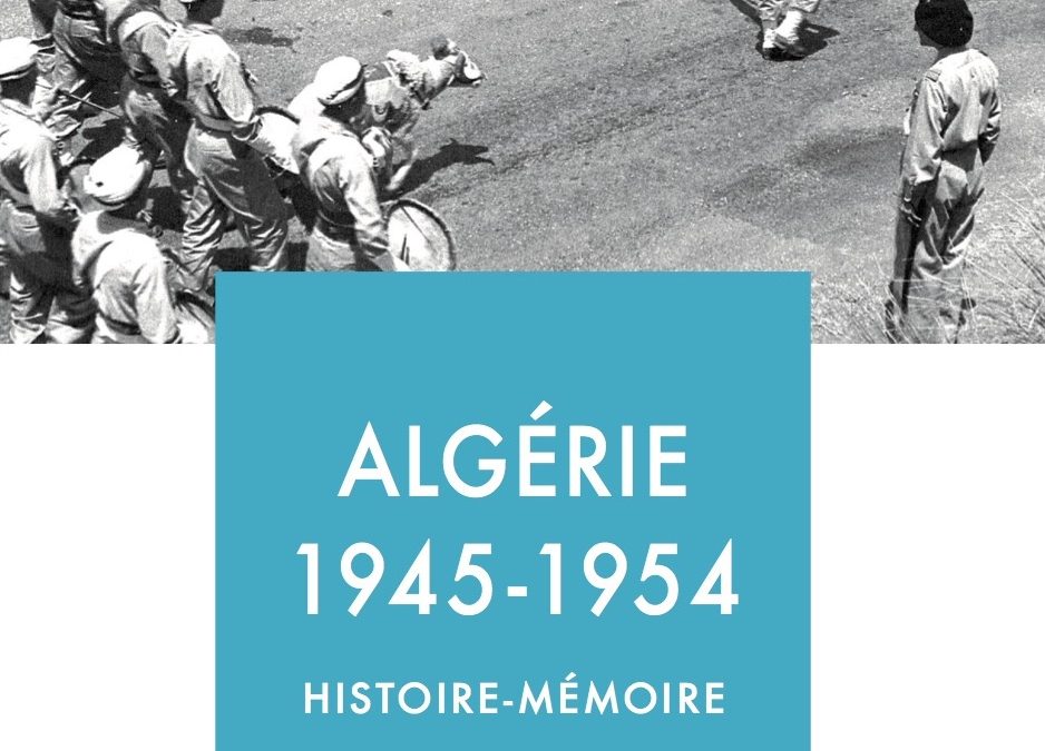 Algérie 1945-1954 : histoire-mémoire