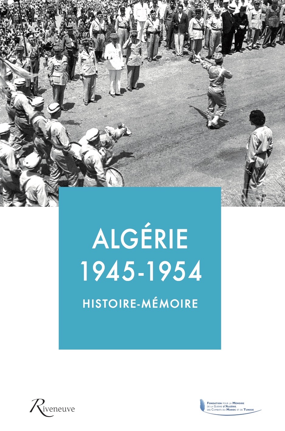 Algérie 1945-1954 : histoire-mémoire Algérie 1945-1954 : histoire-mémoire