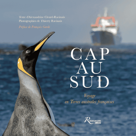 Cap au Sud : Voyage en terres australes françaises