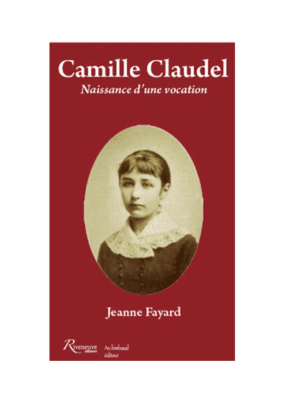 Camille Claudel. Naissance d’une vocation Camille Claudel. Naissance d’une vocation