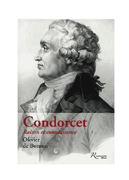 Condorcet – Raison et connaissance Condorcet – Raison et connaissance