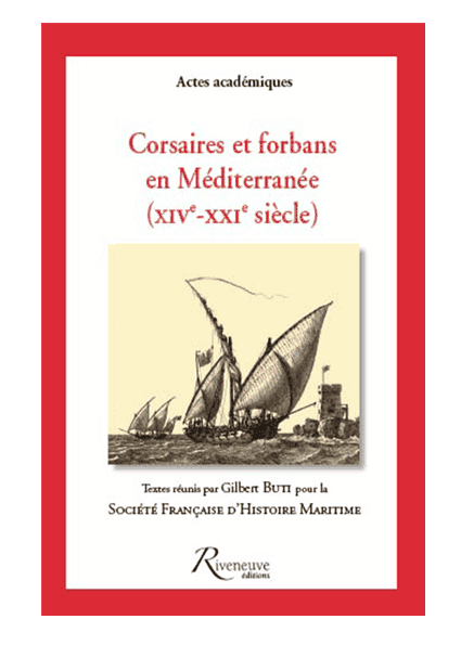 Corsaires et forbans en Méditerranée - (XIVe - XXIe siècle)