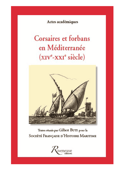 Corsaires et forbans en Méditerranée – (XIVe – XXIe siècle)