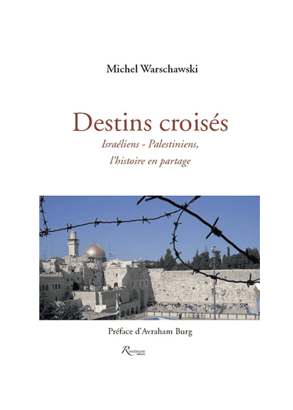 Destins croisés, Israéliens-Palestiniens, l’histoire en partage