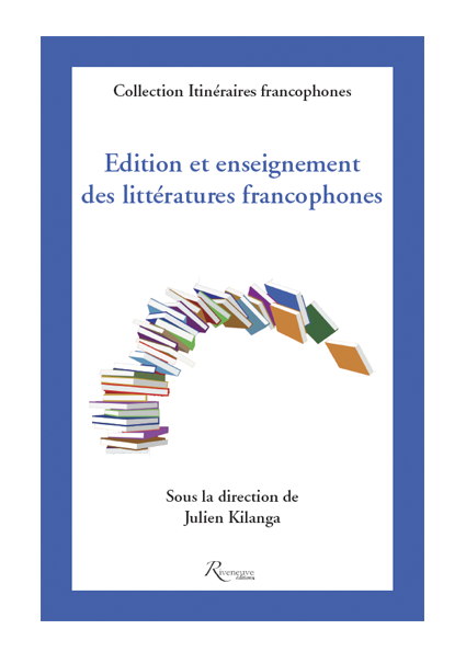 Edition et enseignement des littératures francophones