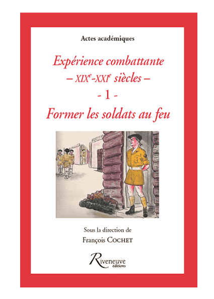 Expériences combattantes – Du XIXe au XXIe siècles – I – Former les soldats au feu