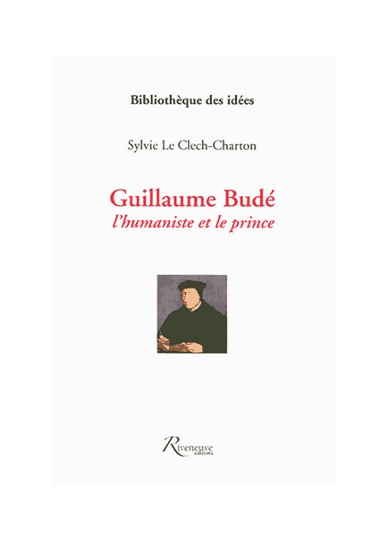 Guillaume Bude, l'humaniste et le prince