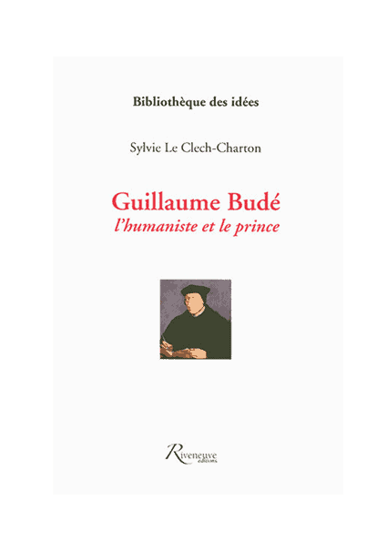 Guillaume Bude, l’humaniste et le prince