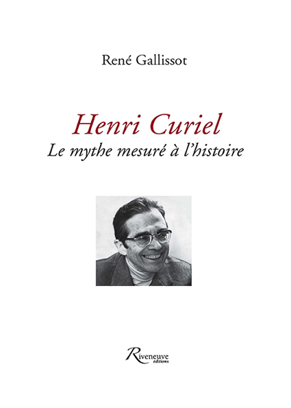 Henri Curiel, Le mythe mesuré à l’histoire