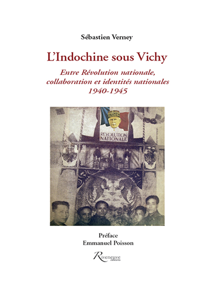 L’Indochine sous Vichy Entre Révolution nationale, collaboration et identités nationales1940-1945