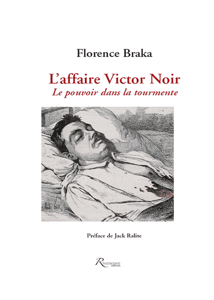 L’affaire Victor Noir. Le pouvoir dans la tourmente L’affaire Victor Noir. Le pouvoir dans la tourmente