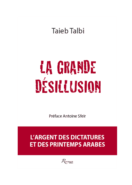 La grande désillusion. L'argent des dictatures et des Printemps arabes