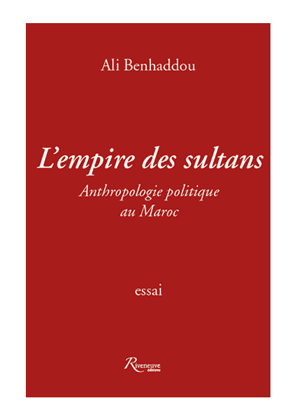 L'empire des sultans - anthropologie politique au Maroc