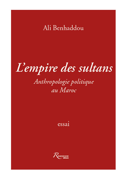 L’empire des sultans – anthropologie politique au Maroc