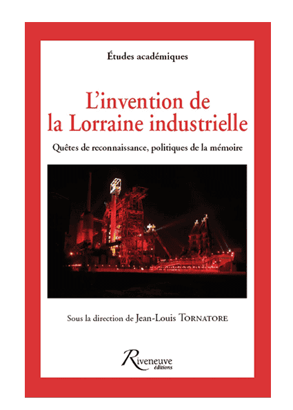 L'invention de la Lorraine industrielle