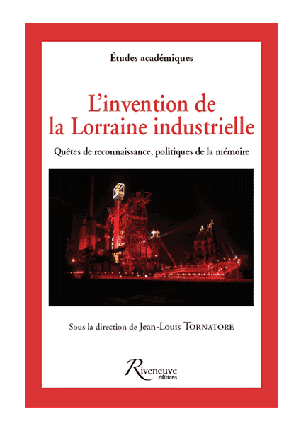 L’invention de la Lorraine industrielle