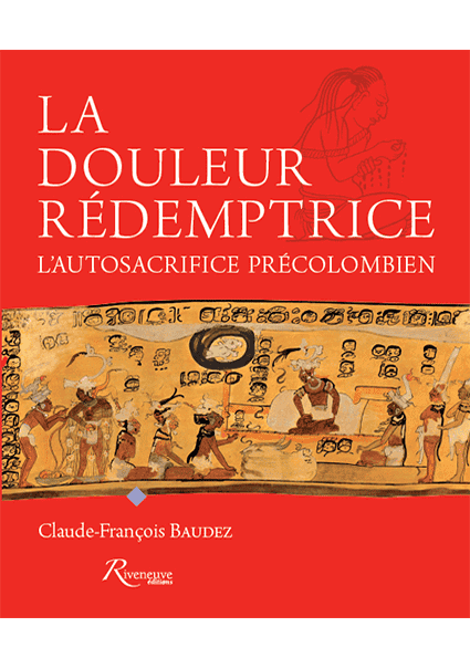 La douleur rédemptrice. L'autosacrifice précolombien