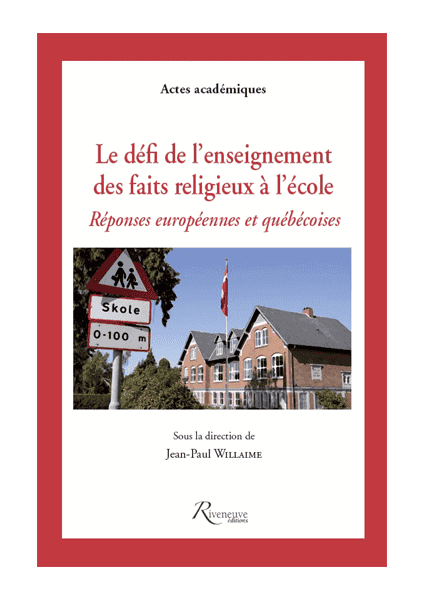 Le défi de l’enseignement des faits religieux à l’école Réponses européennes et québécoises