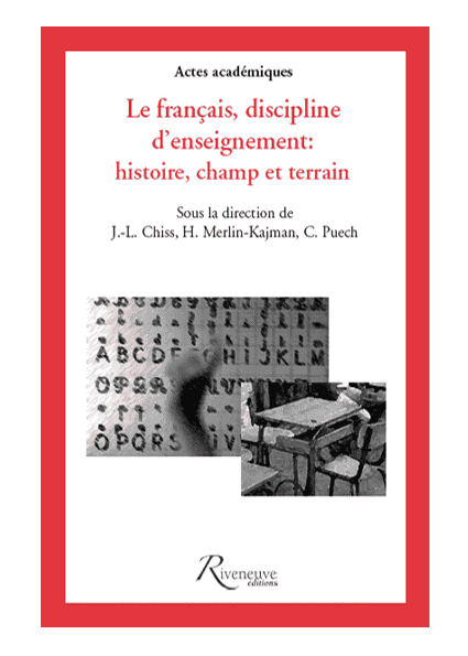 Le français, discipline d'enseignement : histoire, champs, terrain