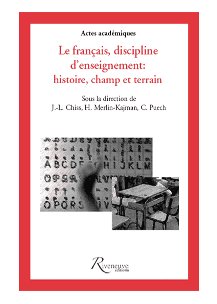 Le français, discipline d’enseignement : histoire, champs, terrain