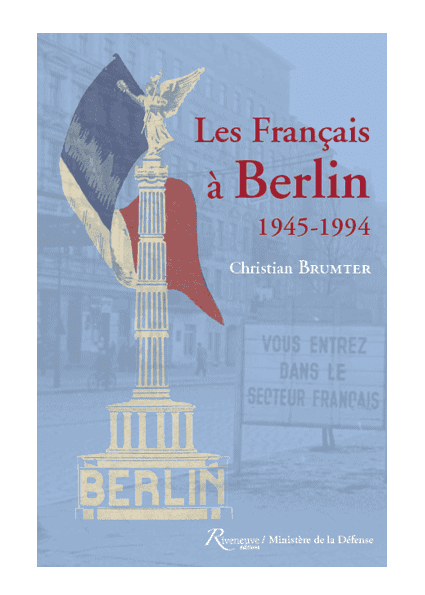 Les Français à Berlin. 1945-1994