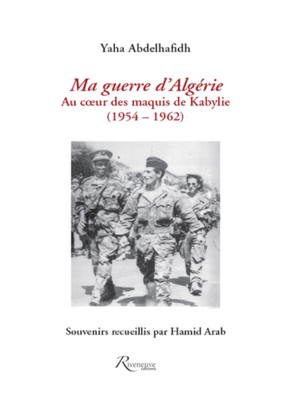 Ma guerre d’Algérie au coeur des maquis de Kabylie