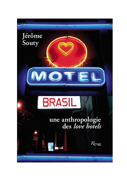 Motel Brasil. Une anthropologie des love hotels