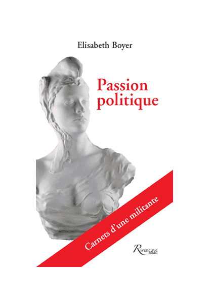 Passion politique. Carnets d'une militante