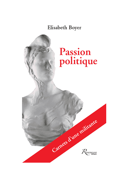 Passion politique. Carnets d’une militante