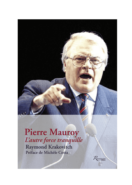 Pierre Mauroy. L'autre force tranquille