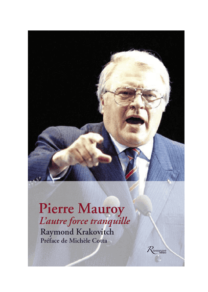 Pierre Mauroy. L’autre force tranquille