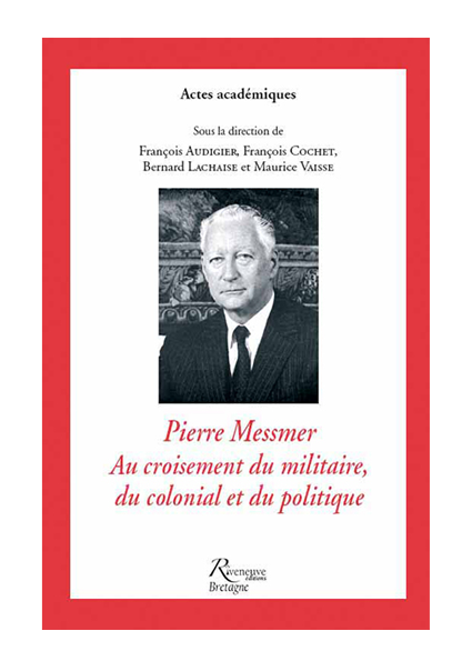 Pierre Messmer au croisement du militaire, du colonial et du politique