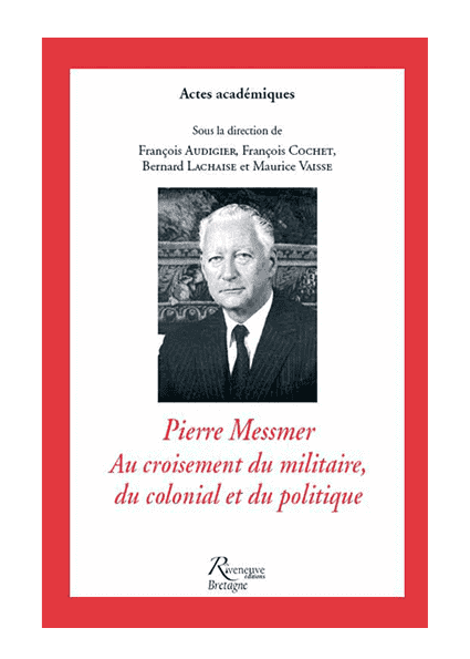 Pierre Messmer au croisement du militaire, du colonial et du politique