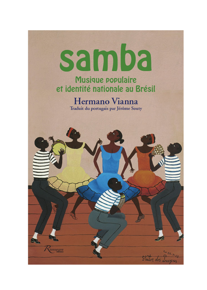Samba. Musique populaire et identité nationale au Brésil