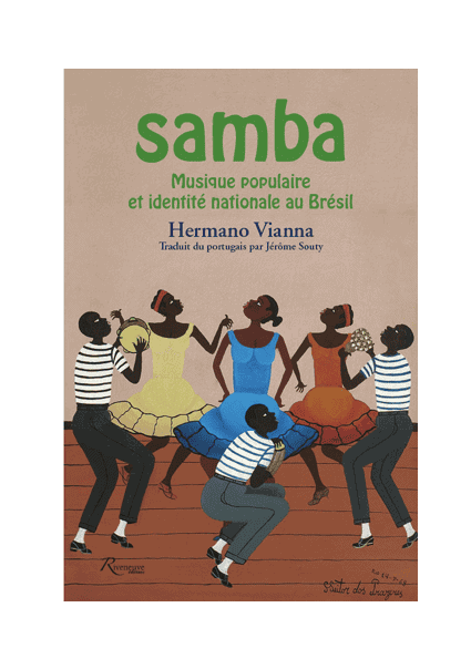 Samba. Musique populaire et identité nationale au Brésil