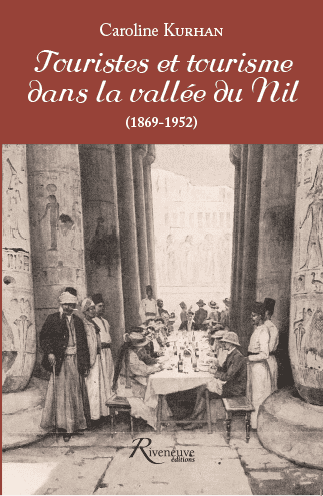 Touristes et tourisme dans la vallée du Nil (1869-1952) Touristes et tourisme dans la vallée du Nil (1869-1952)