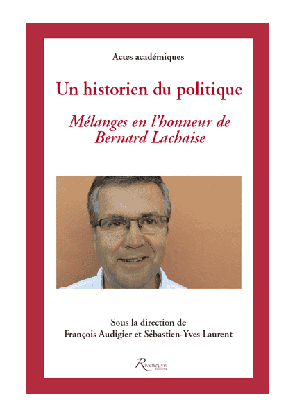 Un historien du politique. Mélanges en l'honneur de Bernard Lachaise