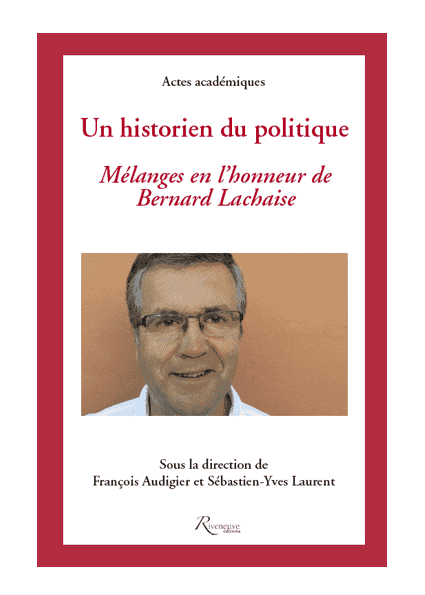 Un historien du politique. Mélanges en l’honneur de Bernard Lachaise