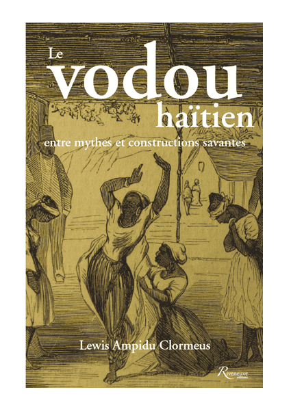 Le vodou haïtien. Entre mythes et constructions savantes