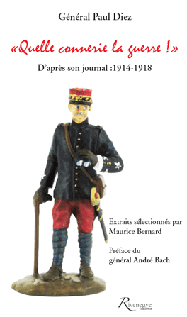 "Quelle connerie la guerre !" Journal du général Paul Diez. 1914-1918