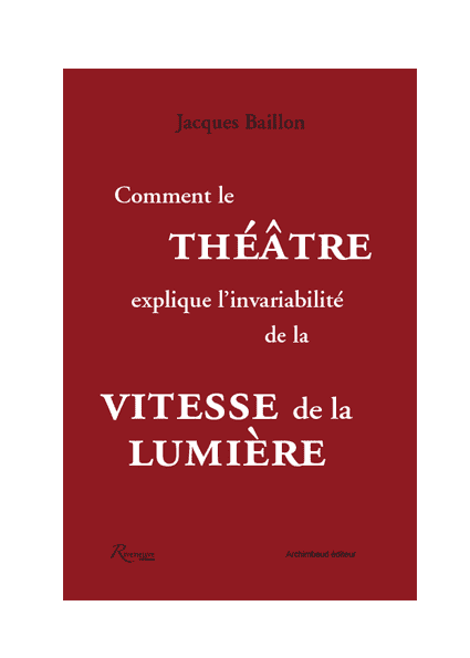 Comment le théâtre  explique l’invariabilité de la  vitesse de la lumière