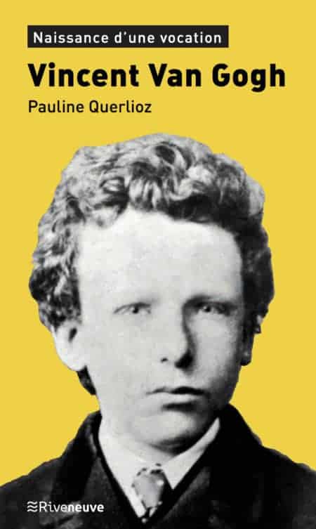 Vincent Van Gogh. Naissance d'une vocation