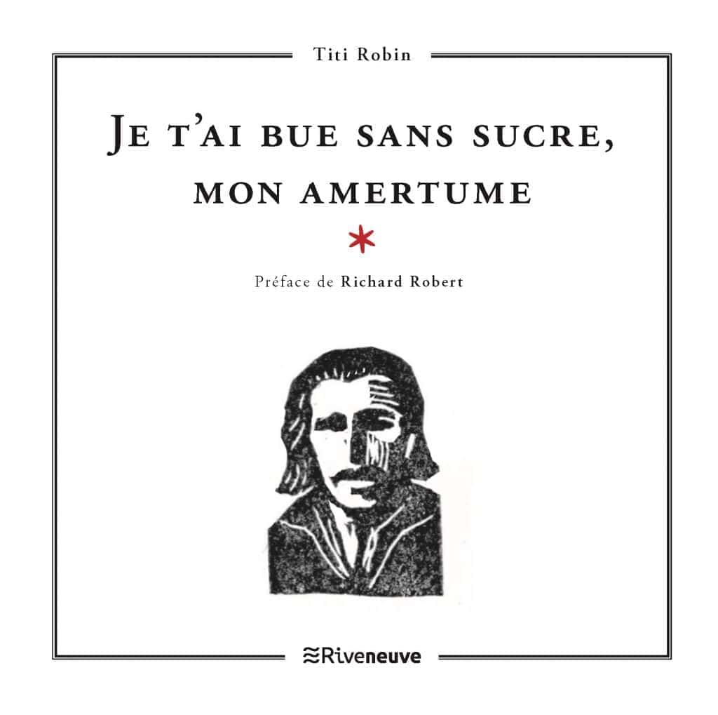 Je t’ai bue sans sucre, mon amertume