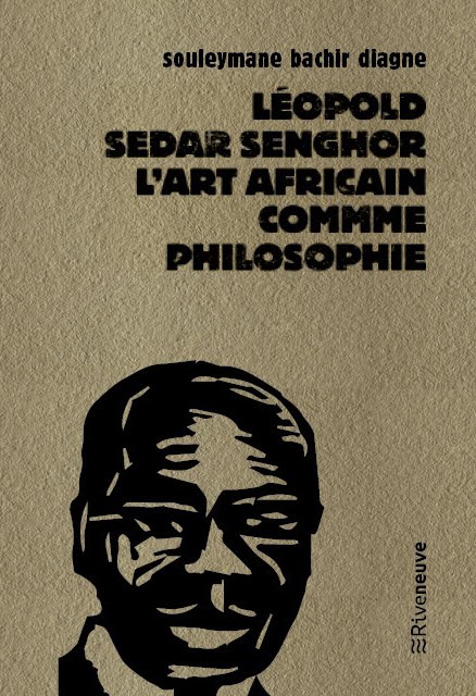 Léopold Sedar Senghor l’art africain comme philosophie Léopold Sedar Senghor l’art africain comme philosophie