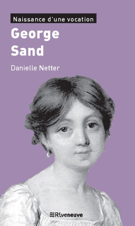 George Sand. Naissance d'une vocation